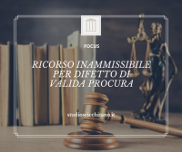 RICORSO INAMMISSIBILE PER DIFETTO DI VALIDA PROCURA